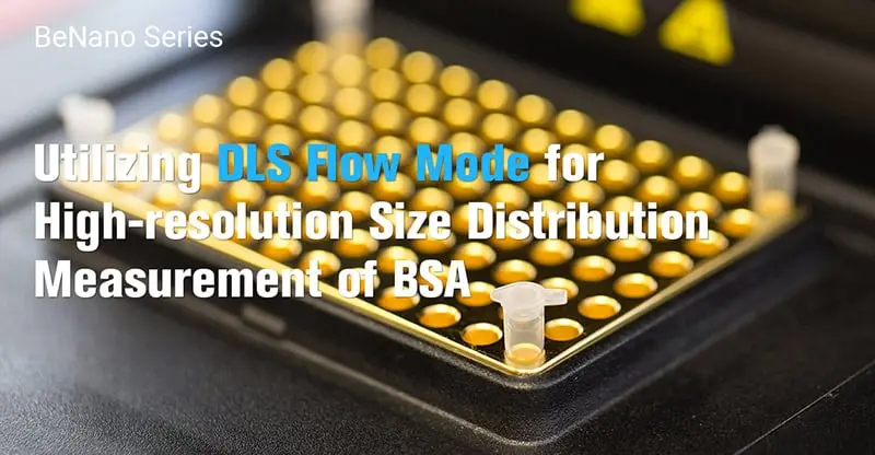 Utilizing-DLS-Flow-Mode-for-High-resolution-Size-Distribution-Measurement-of-BSA