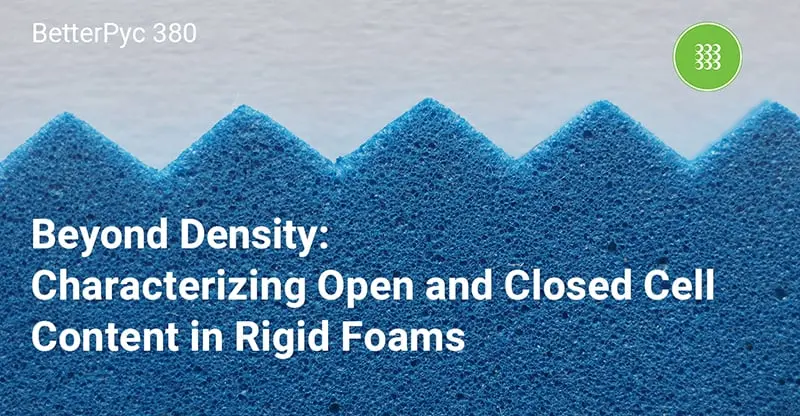 Beyond Density: Characterizing Open and Closed Cell Content in Rigid Foams