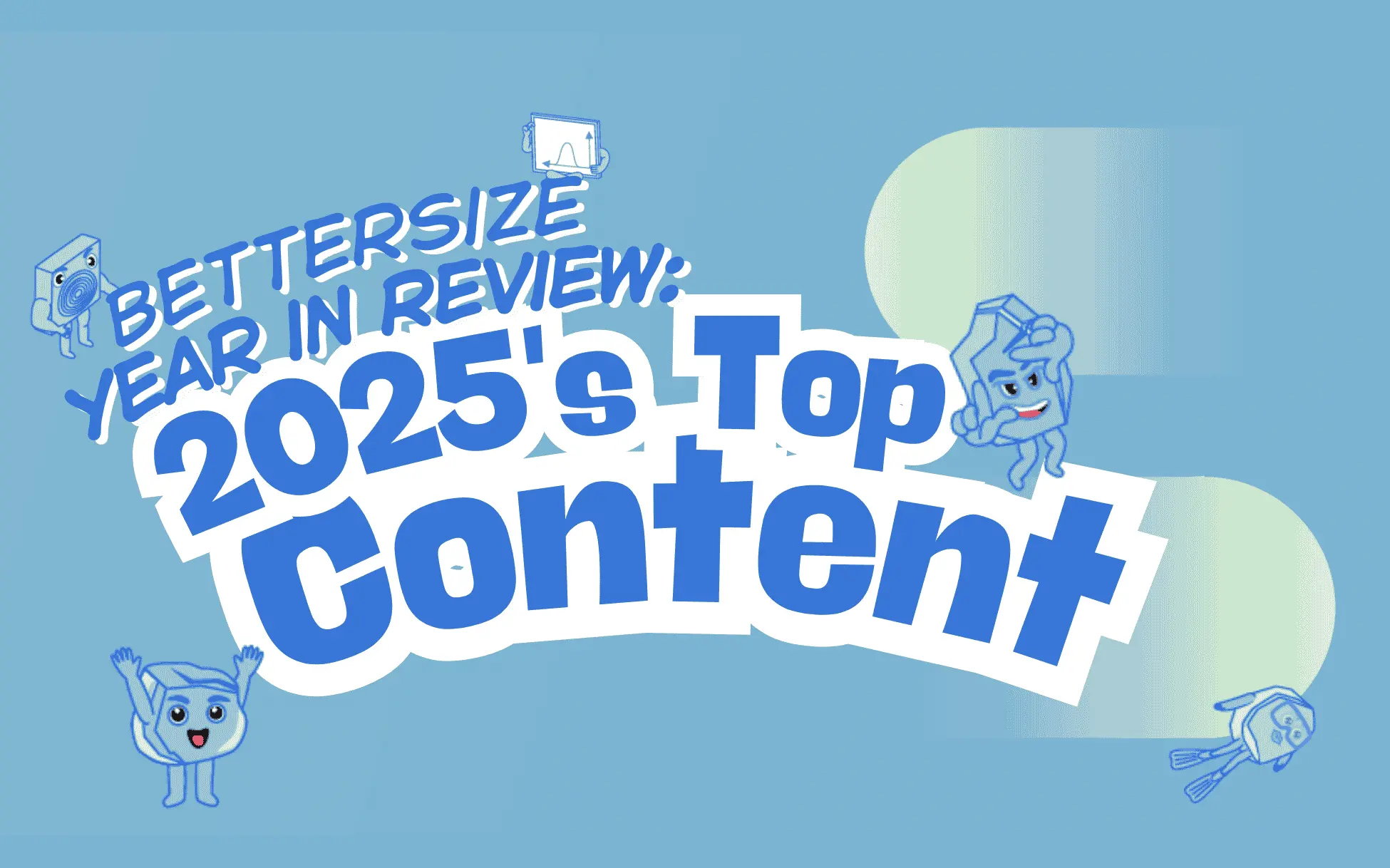 Bettersize Year in Review 2025s Top Content