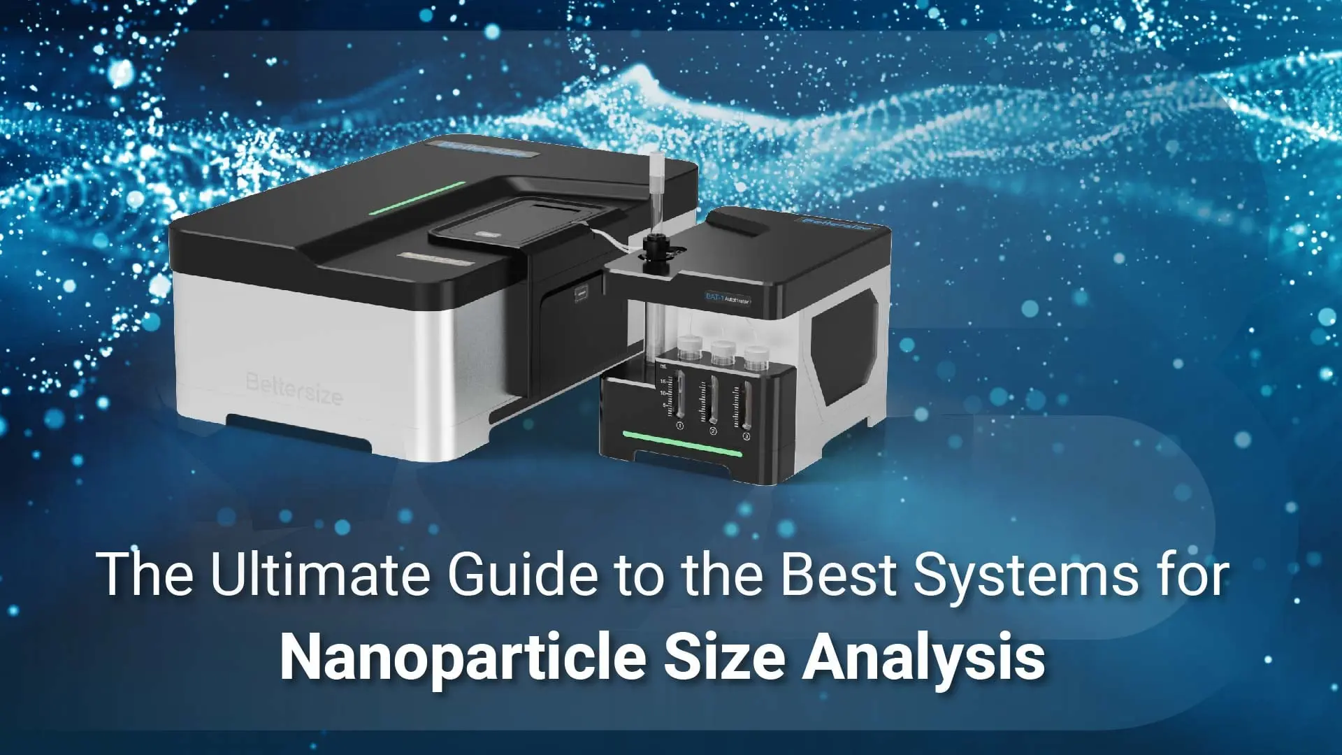 The Ultimate Guide to the Best Systems for Nanoparticle Size Analysis